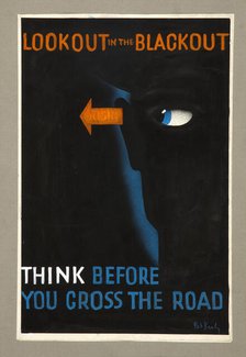 'Lookout in the blackout. Think before you cross the road', WWII poster, between 1939 and 1946. Creators: Central Office of Information, Patrick Keely.
