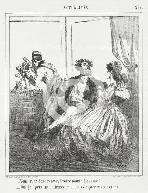 Vous avez donc renvoyé votre bonne, Madame? -Oui j'ai pris un cuirassier pour astiquer mes..., 1865. Creator: Cham.