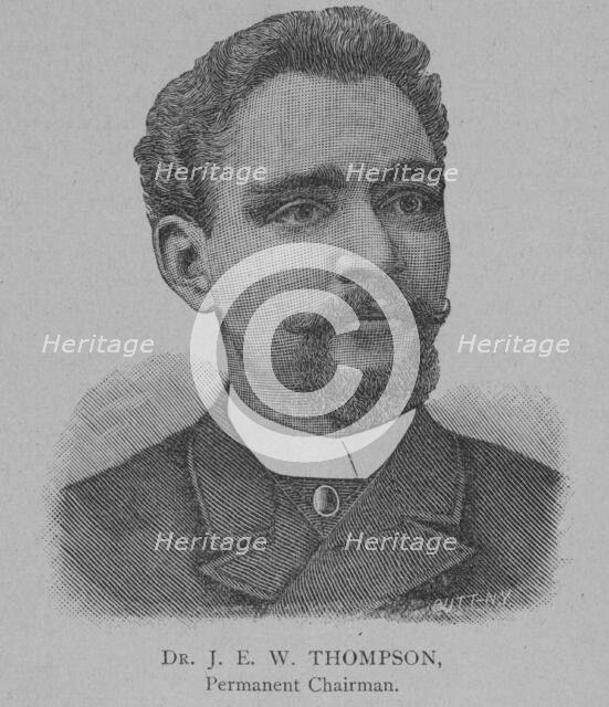 Dr. J. E. W. Thompson, Permanent Chairman, 1892. Creator: Unknown.