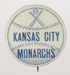 Pinback button for the Kansas City Monarchs, 1920 - 1965. Creator: Unknown.
