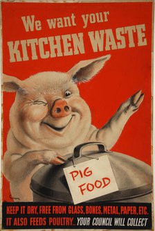 'We Want Your Kitchen Waste', World War II poster, c1939-c1945. Creator: John Gilroy.