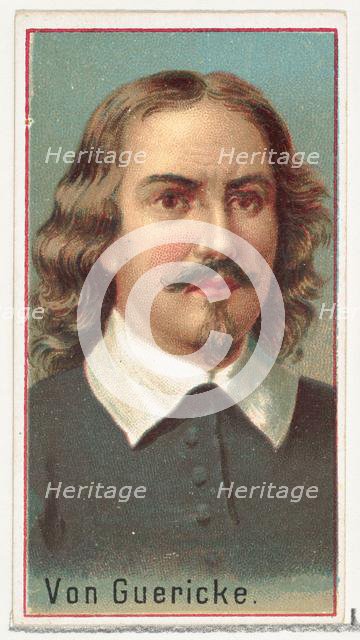 Von Guericke, printer's sample for the World's Inventors souvenir album (A25) for Allen & ..., 1888. Creator: Allen & Ginter.