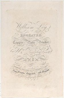 Trade Card for William Ley, Engraver & Copper Plate Printer, 19th century., 19th century. Creator: Anon.
