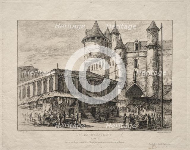 The Grand Châtelet, Paris, about 1780, 1861. Creator: Charles Meryon (French, 1821-1868).