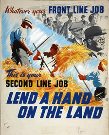'Lend A Hand On The Land - This Is Your Second Line Job', World War II poster, c1939-c1945. Creator: William Showell.