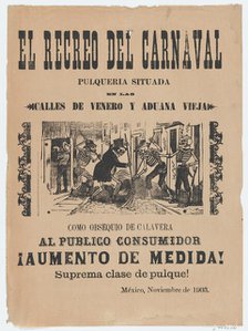 Broadsheet relating to carnival and the sale of high quality Pulque, 1903., 1903. Creator: José Guadalupe Posada.