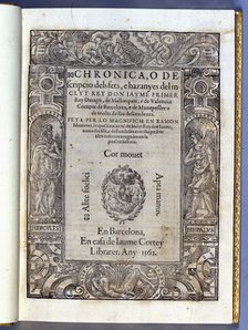 Cover of the 'Chronica o descripcio dels fets e hazanyes del inclyt Rey Don Jaume, primer Rey...1562 Creator: Muntaner, Ramón (1265-1336).