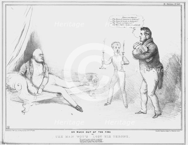 'So Much out of the Fire or The Man Wot's Lost His Throne', 1834. Creator: John Doyle.