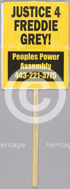 Placard reading "JUSTICE 4 FREDDIE GREY" used at Baltimore Protests, April 2015. Creator: Unknown.