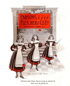 'Our Three Little Maids - Parsons, Fletcher & Co., Ltd. advertisement', 1909. Creator: Unknown.