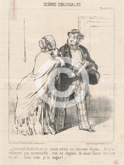 Comment ... tu as encore acheté un ... chapeau ..., 1851. Creator: Honore Daumier.