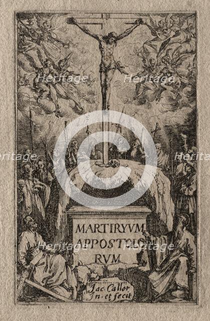 The Martyrdom of the Apostles: Frontispiece. Creator: Jacques Callot (French, 1592-1635).