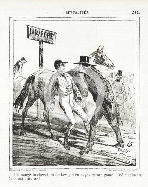 J'ai mangé du cheval, du Jockey je n'en ai pas encore gouté, c'est une lacune dans ma cuisine!, 1865 Creator: Cham.