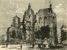 'The Basilica of Aachen, or Aix-La-Chapelle', 1890.   Creator: Unknown.