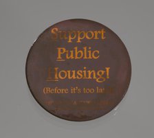 Pinback button promoting public housing in New York City, late 20th century. Creator: Unknown.