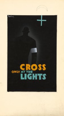 'Cross Only At The Lights', World War II poster, c1939-c1945. Creator: Patrick Keely.