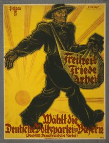 Freedom, peace, work. Vote for the German People's Party in Bavaria, 1919. Creator: Zietara, Valentin (1883-1935).
