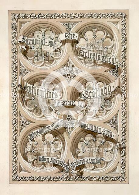 Title Page  for 'The Baronial And Ecclesiastical Antiquities of Scotland' (4 Volumes), 1848-1852. Creator: Robert William Billings.