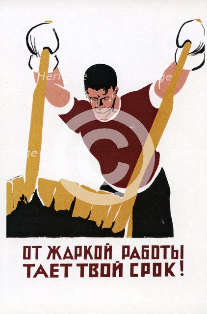 Hot work will melt away your prison term!, ca 1935.