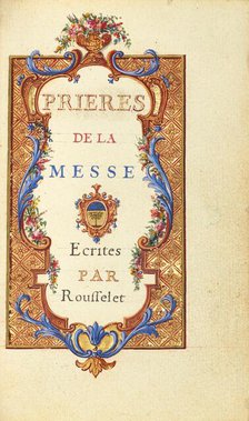 Decorated Title Page; Prieres de la Messe (Prayers of the Mass), about 1720-1730. Creator: Jean Pierre Rousselet.