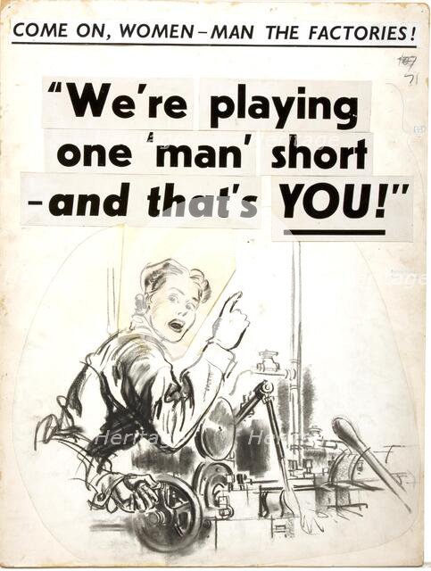 'Come on, women - man the factories.....', Women for Industry WWII poster, between 1939 and 1946. Creator: Central Office of Information.