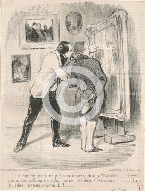 Oui ... on a eu l'indignité de me refuser ce tableau ..., 19th century. Creator: Honore Daumier.