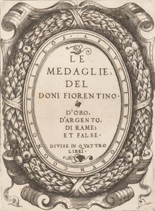 Title plate: Le Medaglie del Doni Fiorentino, ca. 1548. Creator: Enea Vico.