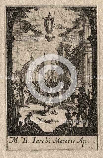The Martyrdom of the Apostles: St. James the Greater. Creator: Jacques Callot (French, 1592-1635).