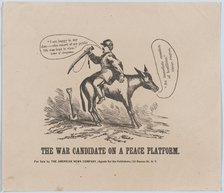 The War Candidate on a Peace Platform, 1864., 1864. Creator: Anon.