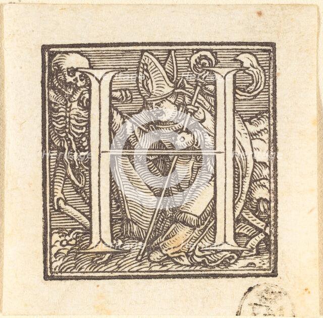 Letter H. Creator: Hans Holbein the Younger.