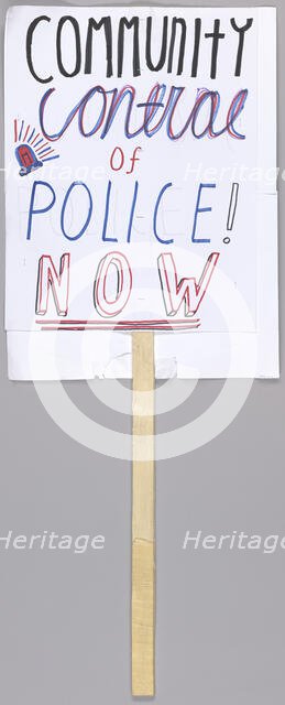 Placard reading "community control of police now" used at Baltimore protests, April 2015. Creator: Unknown.