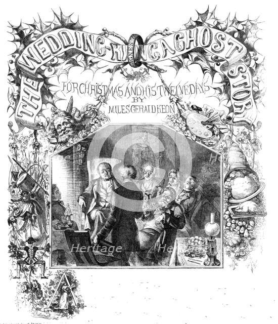 The Wedding Ring - a Ghost Story for Christmas and his Twelve Days, by Miles Gerald Keon, 1857. Creator: Joseph Swain.