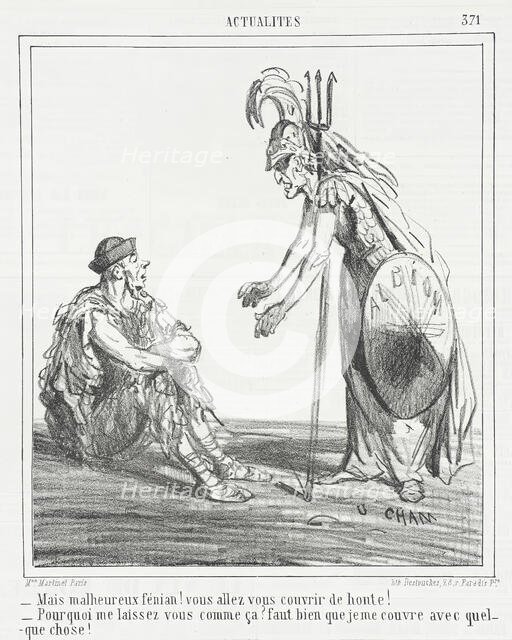 Mais malheureux fénian! Vous allez vous couvrir de honte! -Pourquoi me laissez vous çomme..., 1865. Creator: Cham.