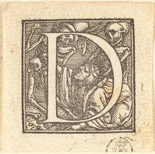 Letter D. Creator: Hans Holbein the Younger.