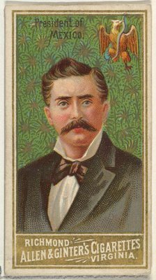 President of Mexico, from World's Sovereigns series (N34) for Allen & Ginter Cigarettes, 1889., 1889 Creator: Allen & Ginter.