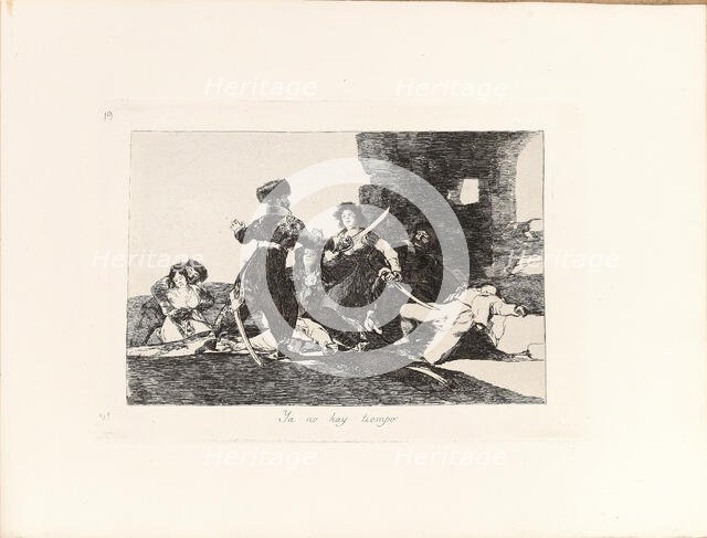 Los Desastres de la Guerra (The Disasters of War), Plate 19: Ya no hay tiempo..., 1810s. Creator: Goya, Francisco, de (1746-1828).