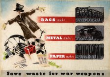 'Rags make uniforms, metal makes tanks, paper makes bullets...', WWII poster, between 1939 and 1946. Creators: Central Office of Information, Unknown.