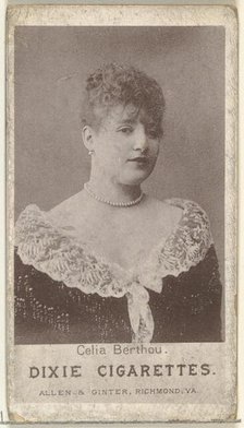 Celia Berthou, from the Actresses series (N67) promoting Dixie Cigarettes for Allen & ..., ca. 1888. Creator: Allen & Ginter.