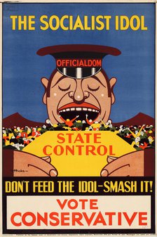 The socialist idol don't feed the idol-smash it! Vote Conservative, 1928-1929. Creator: Hicks, Victor (1893-1946).