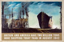 'Britain and America have two million tons more shipping...', WWII poster, between 1939 and 1946. Creators: Central Office of Information, Rowland Hilder.