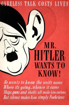 'Careless talk costs lives. Mr Hitler wants to know!',  World War II poster, between 1939 and 1946. Creators: Central Office of Information, Unknown.