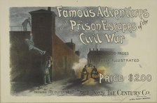 Famous adventures and prison escapes of the civil war, c1895 - 1911. Creator: Unknown.