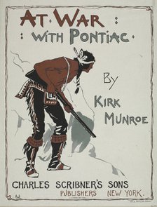 At war with Pontiac, c1894. Creators: Unknown, Kirk Munroe.