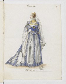 Elvira. Costume design for the opera Ernani by Giuseppe Verdi, 1845.