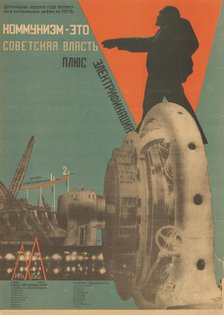 Communism is Soviet government plus the electrification of the whole country, 1930. Creator: Klutsis, Gustav (1895-1938).