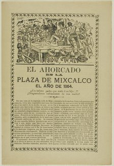 The Hanging in the Plaza of Mixcalco, the year 1864, 1864. Creator: José Guadalupe Posada.