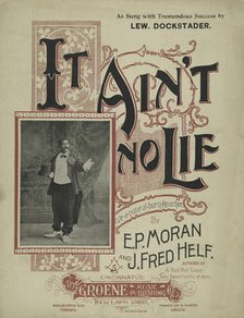 'It ain't no lie', 1898. Creator: Unknown.