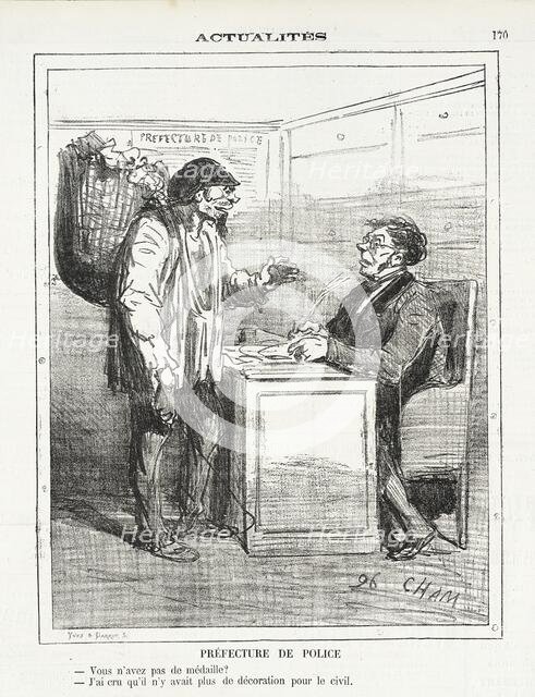 Prefecture de police -Vous n'avez pas de médailles? -J'ai cru qu'il n'y avait plus de..., 1872. Creator: Cham.