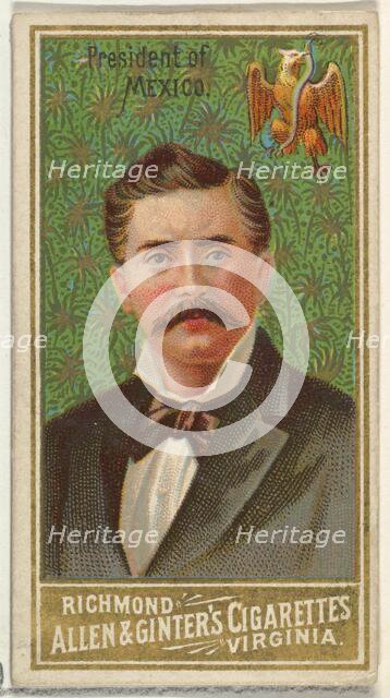 President of Mexico, from World's Sovereigns series (N34) for Allen & Ginter Cigarettes, 1889., 1889 Creator: Allen & Ginter.