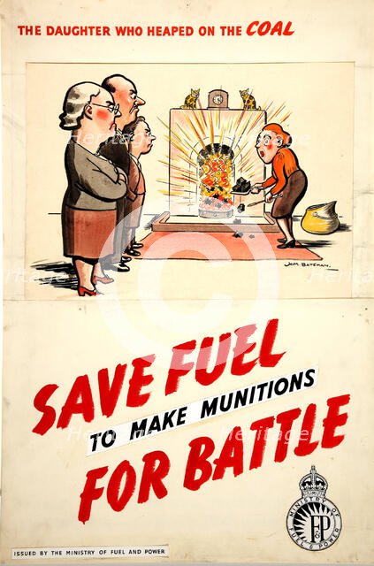 Fuel Economy: 'The daughter who heaped on the coal... 1939 and 1946 Creators: Central Office of Information, Henry Mayo Bateman.